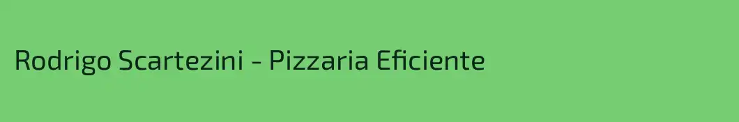 Rodrigo Scartezini - Pizzaria Eficiente